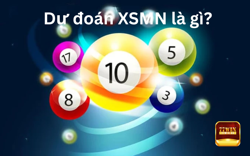 Dự đoán XSMN là gì?