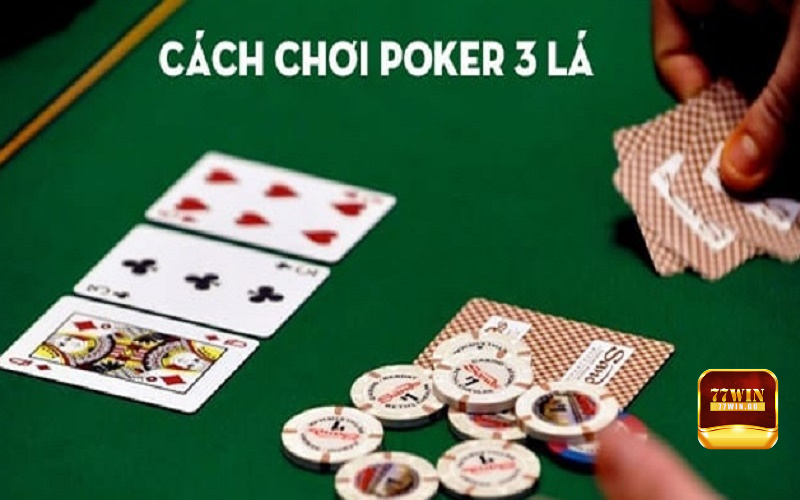 Hướng dẫn chơi Poker 3 lá cơ bản cho người mới