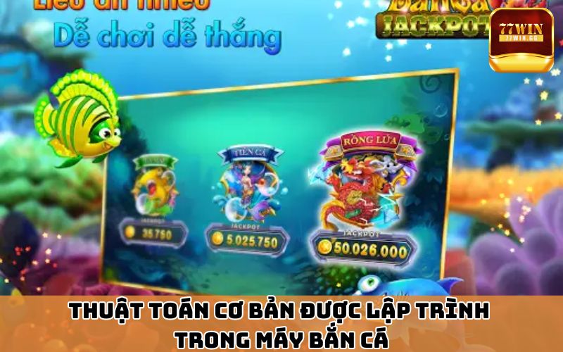 Thuật toán cơ bản được lập trình trong máy bắn cá